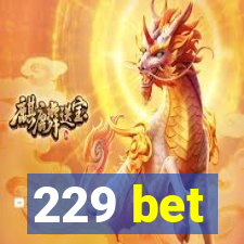 229 bet